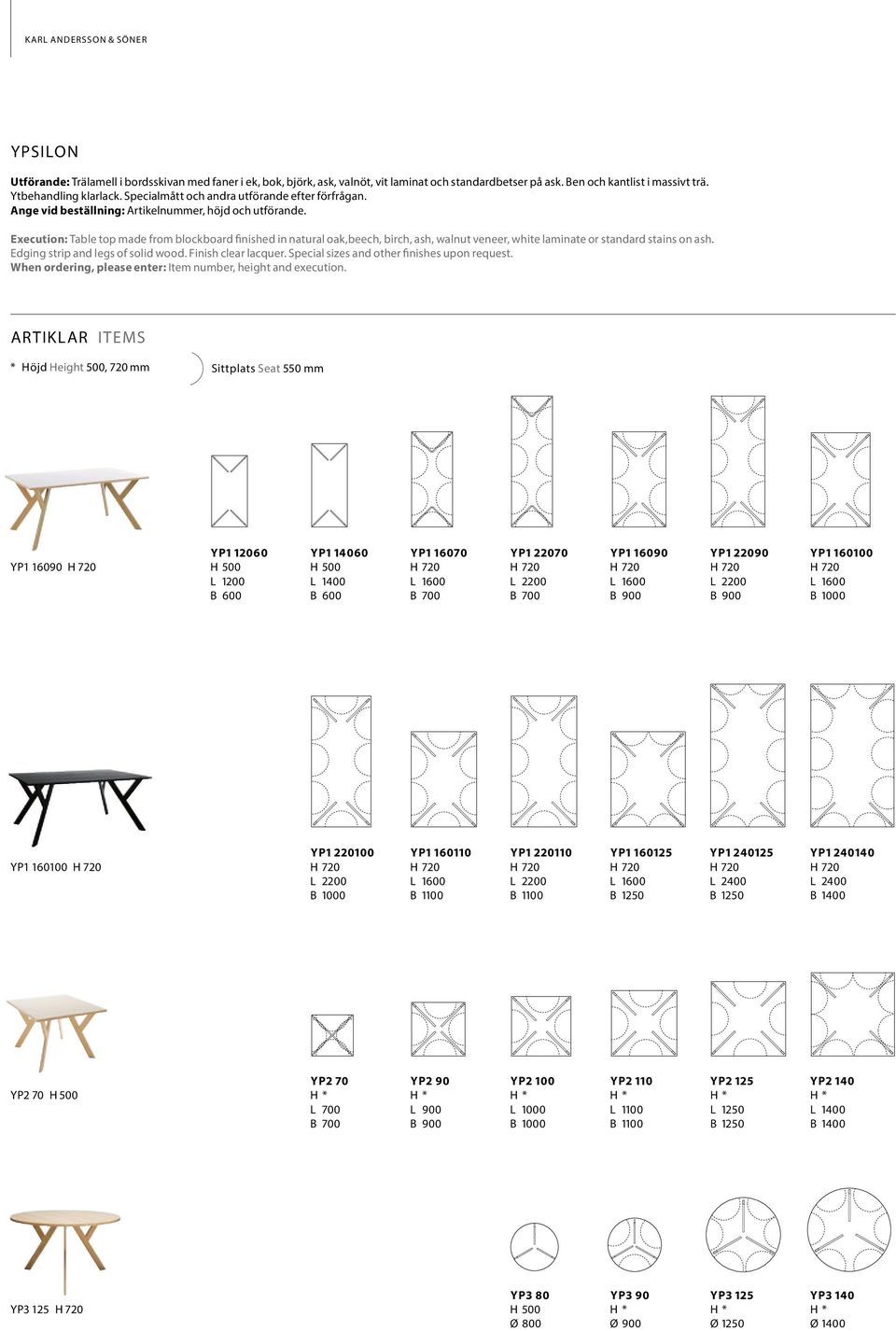 Execution: Table top made from blockboard finished in natural oak,beech, birch, ash, walnut veneer, white laminate or standard stains on ash. Edging strip and legs of solid wood. Finish clear lacquer.