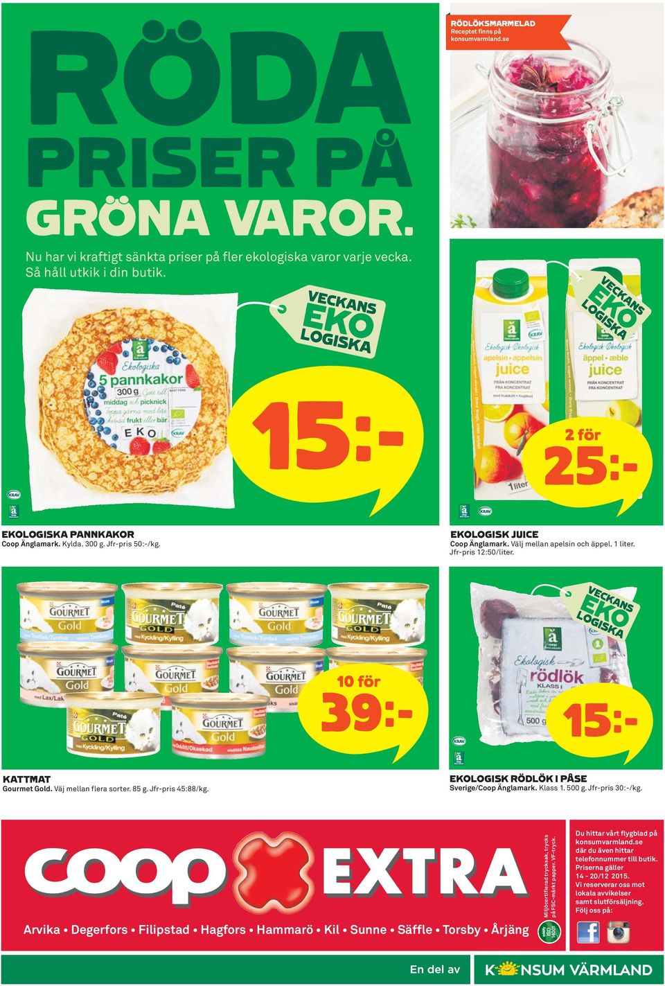 Jfr-pris 45:88/kg. EKOLOGISK RÖDLÖK I PÅSE Sverige/ Coop Änglamark. Klass 1. 500 g. Jfr-pris 30:-/kg.