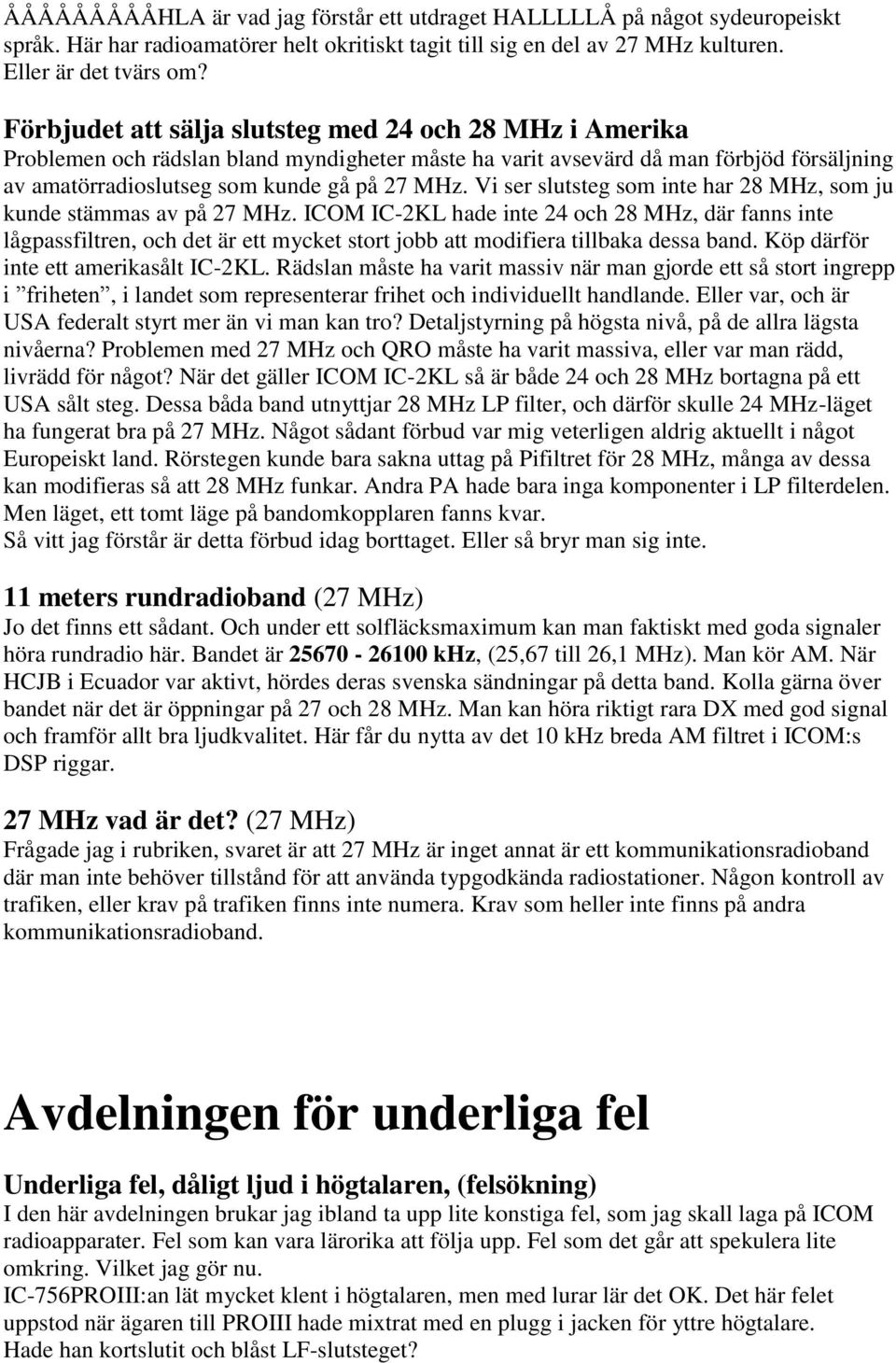 Vi ser slutsteg som inte har 28 MHz, som ju kunde stämmas av på 27 MHz.