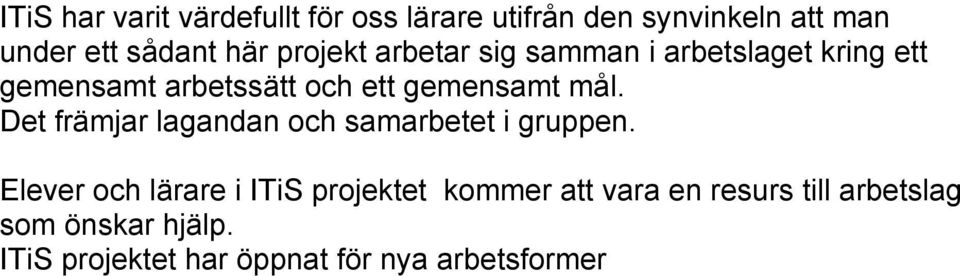 Det främjar lagandan och samarbetet i gruppen.