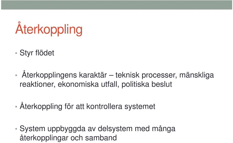 Återkoppling för att kontrollera systemet System uppbyggda av