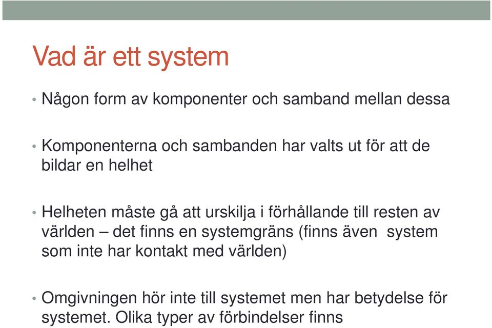 till resten av världen det finns en systemgräns (finns även system som inte har kontakt med