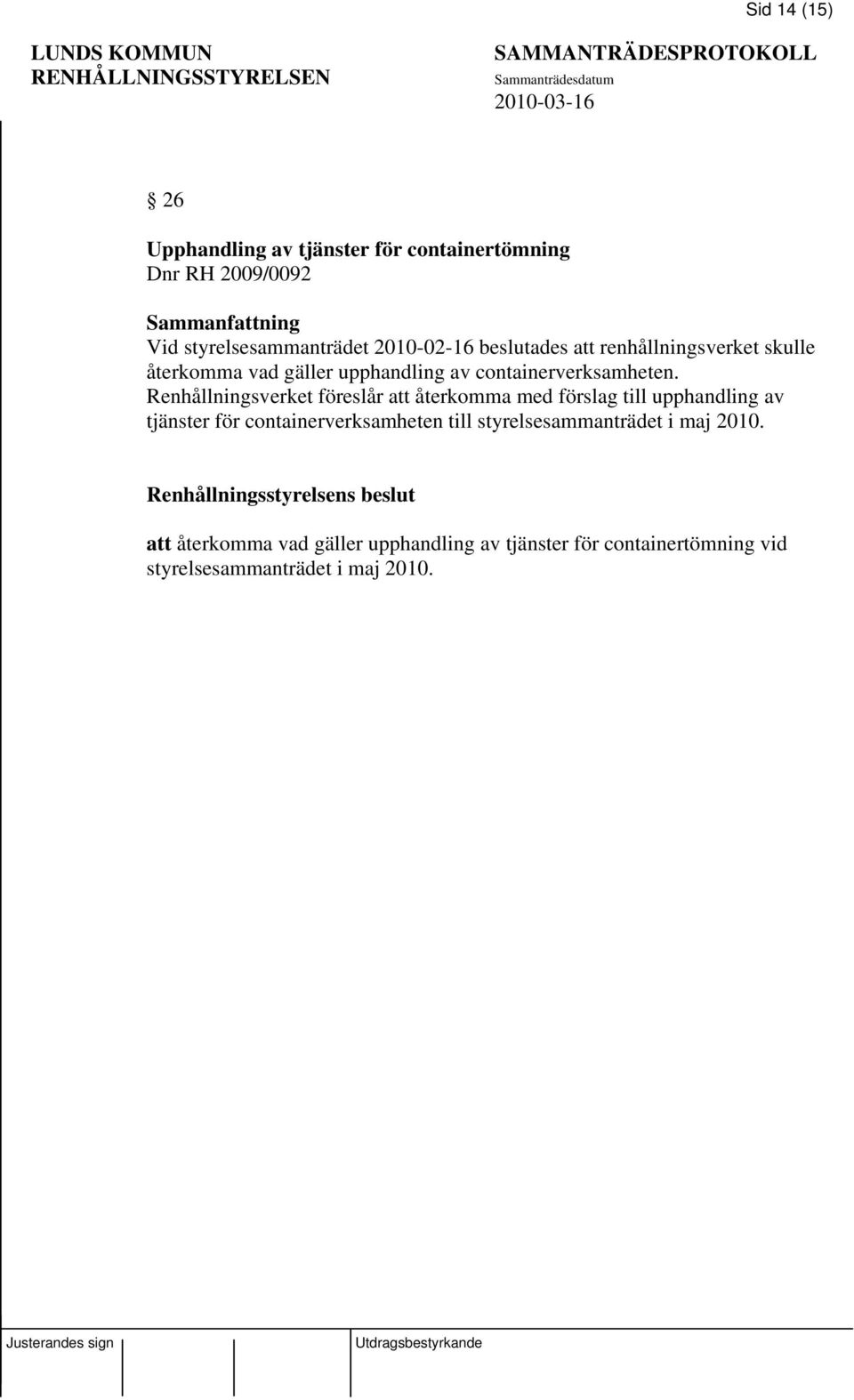 Renhållningsverket föreslår att återkomma med förslag till upphandling av tjänster för containerverksamheten till