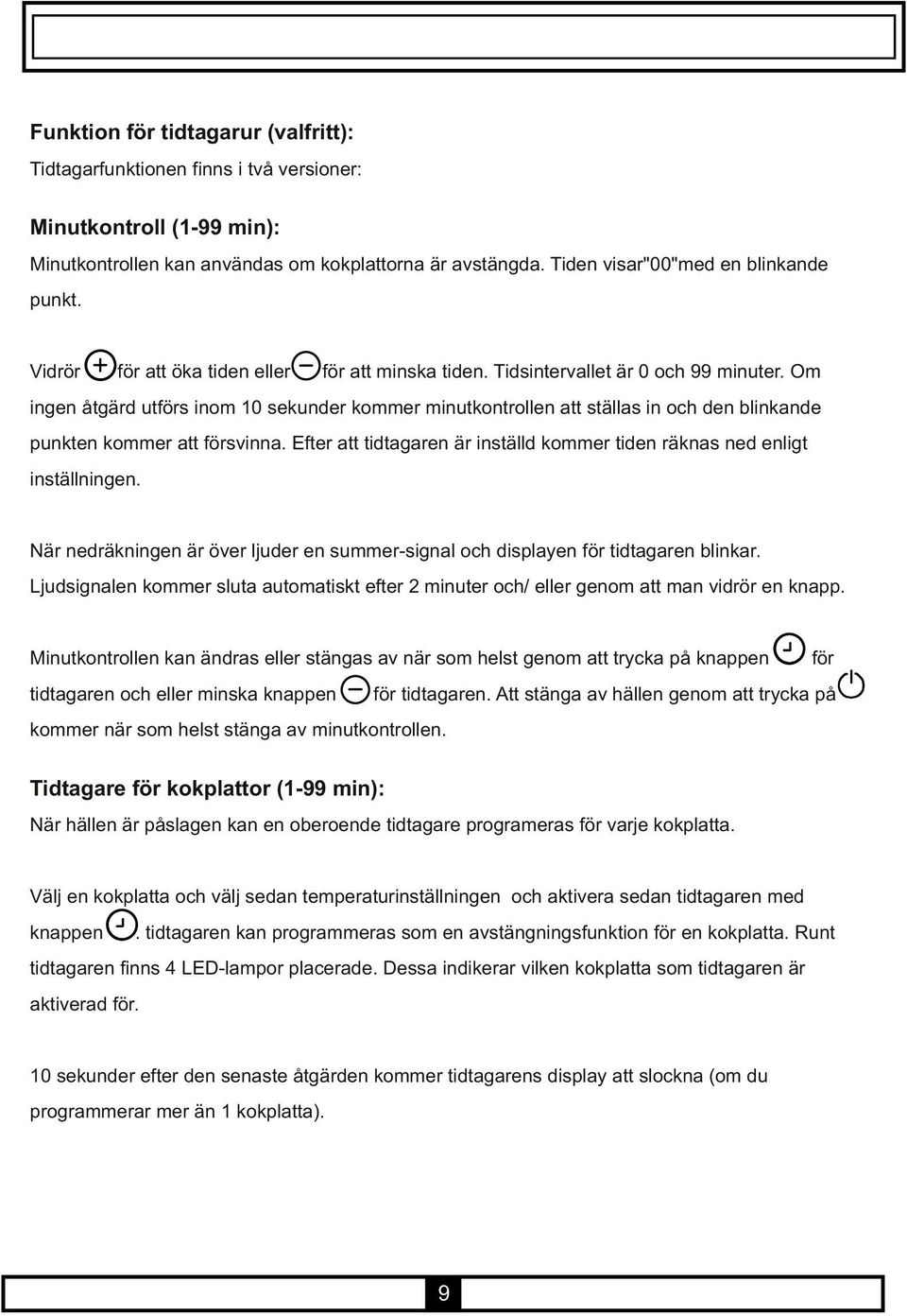 Om ingen åtgärd utförs inom 10 sekunder kommer minutkontrollen att ställas in och den blinkande punkten kommer att försvinna.