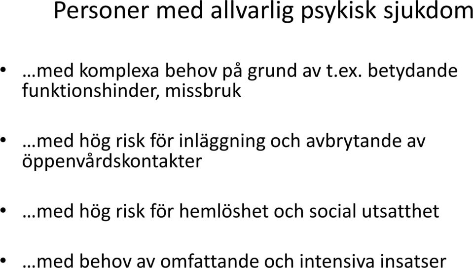 betydande funktionshinder, missbruk med hög risk för inläggning och