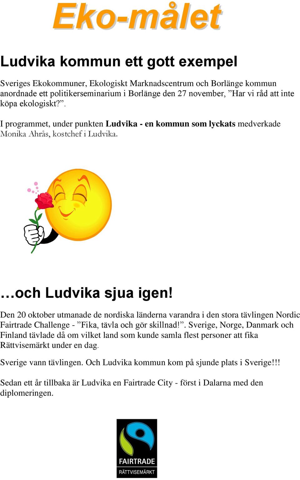 Den 20 oktober utmanade de nordiska länderna varandra i den stora tävlingen Nordic Fairtrade Challenge - Fika, tävla och gör skillnad!