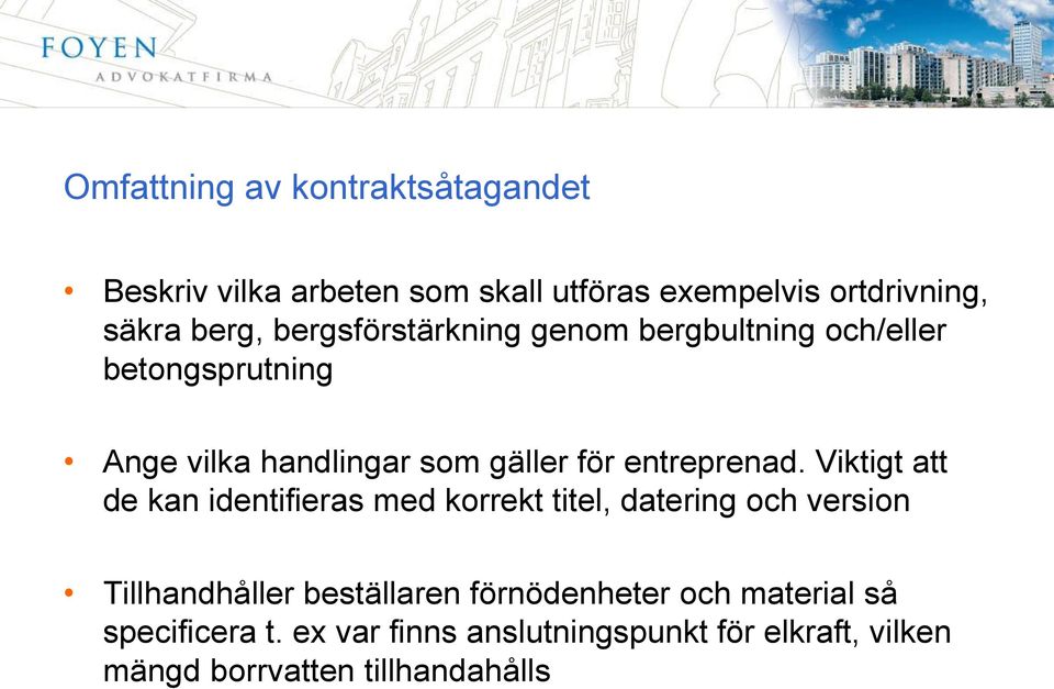 Viktigt att de kan identifieras med korrekt titel, datering och version Tillhandhåller beställaren