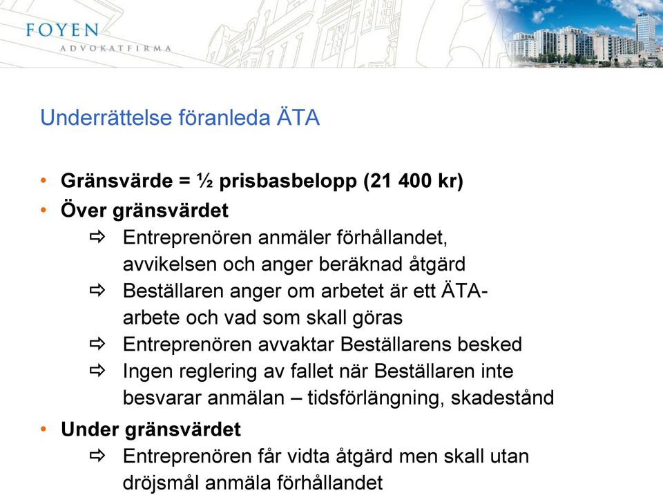 skall göras Entreprenören avvaktar Beställarens besked Ingen reglering av fallet när Beställaren inte besvarar