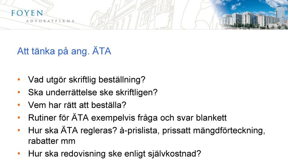 Rutiner för ÄTA exempelvis fråga och svar blankett Hur ska ÄTA regleras?