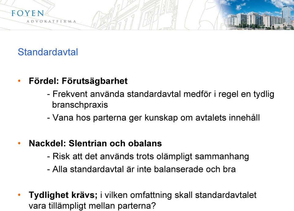 obalans - Risk att det används trots olämpligt sammanhang - Alla standardavtal är inte