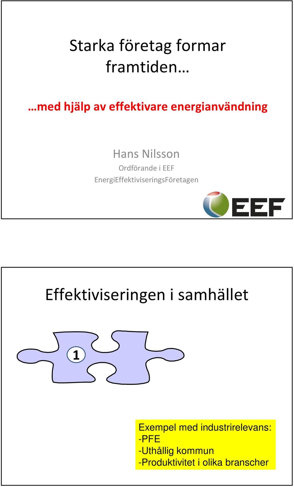 EnergiEffektiviseringsFöretagen Effektiviseringen i samhället