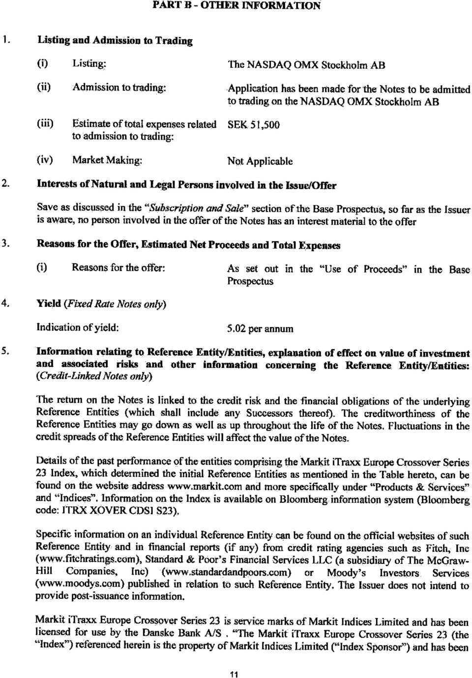 Issue/Offer Save as discussed in the "Subscription and Sale" section of the Base Prospectus, so far as the Issuer is aware, no person involved in tive offer of the Notes has an mterest material to