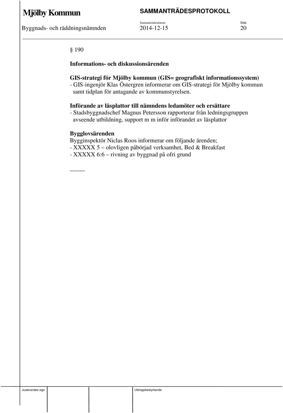 Införande av läsplattor till nämndens ledamöter och ersättare - Stadsbyggnadschef Magnus Petersson rapporterar från ledningsgruppen avseende utbildning, support