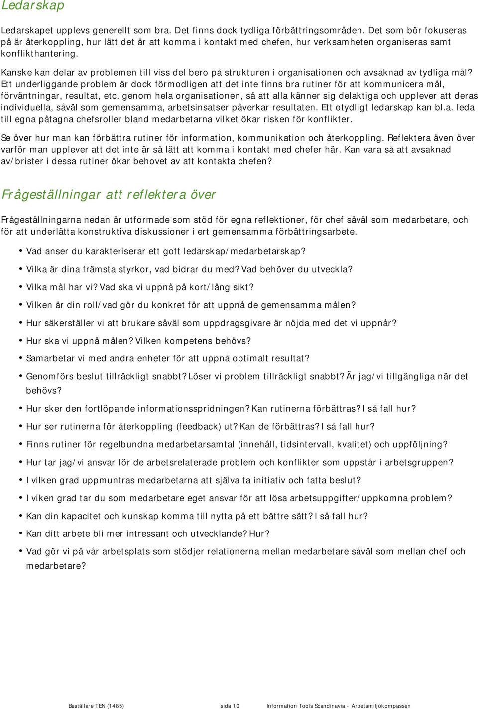 Kanske kan delar av problemen till viss del bero på strukturen i organisationen och avsaknad av tydliga mål?