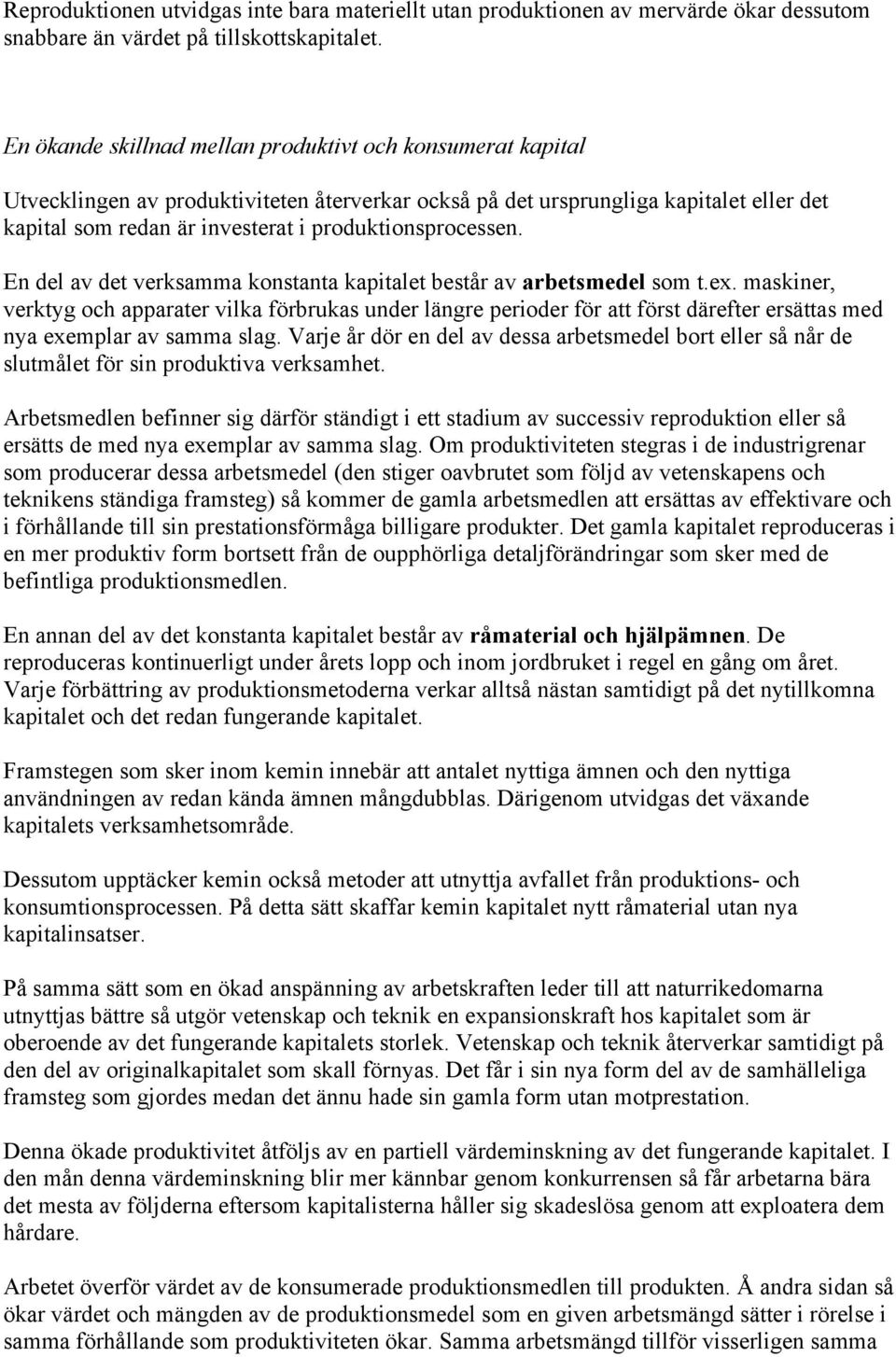 produktionsprocessen. En del av det verksamma konstanta kapitalet består av arbetsmedel som t.ex.