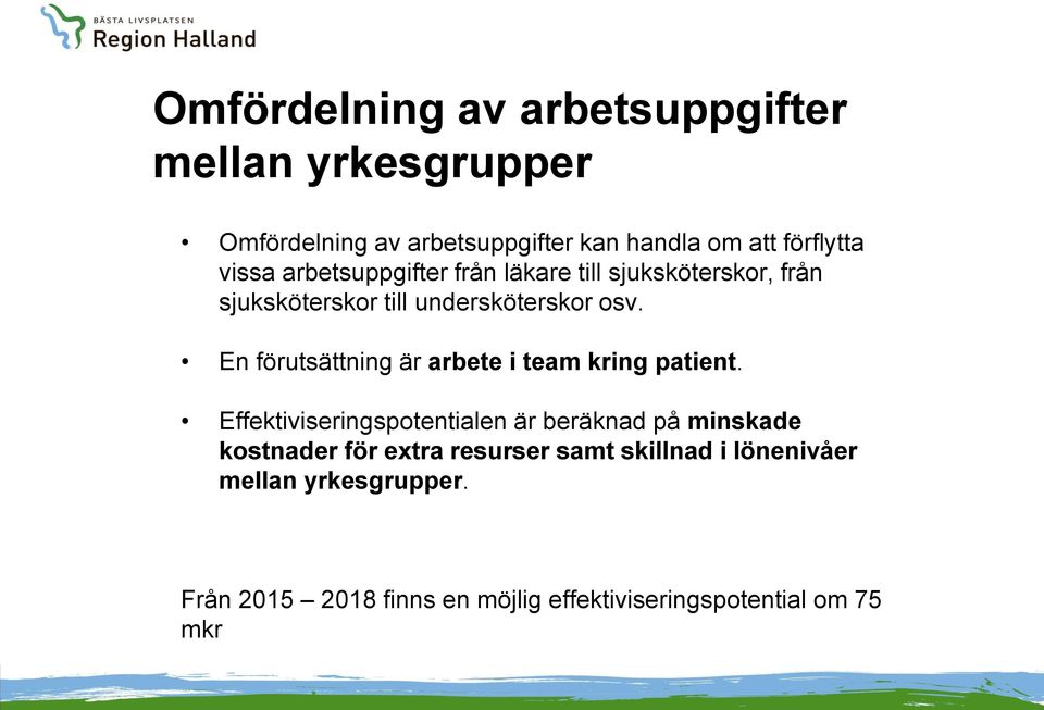 En förutsättning är arbete i team kring patient.