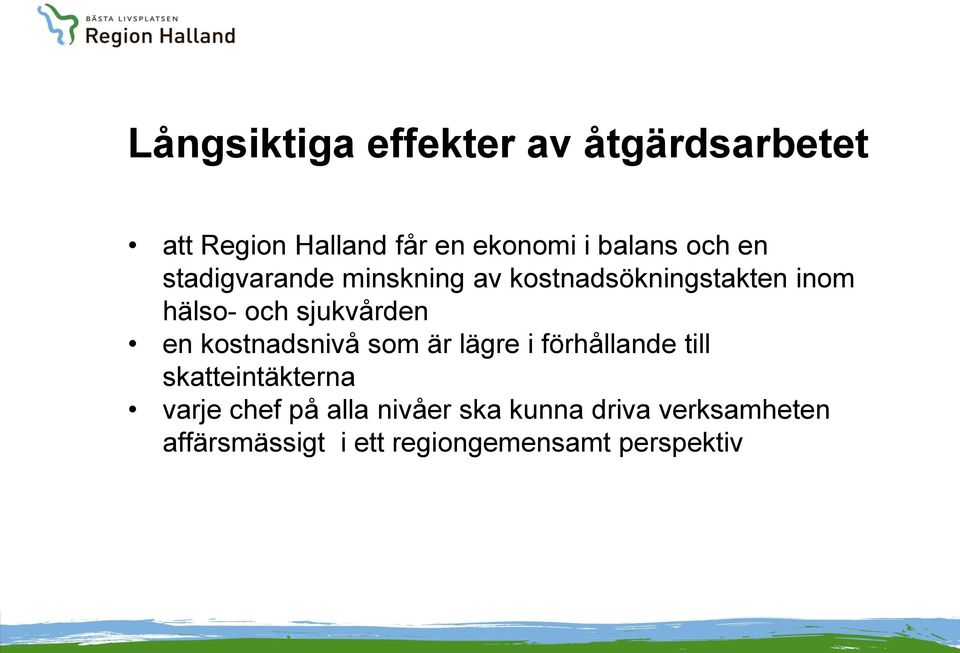 en kostnadsnivå som är lägre i förhållande till skatteintäkterna varje chef på