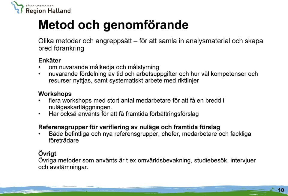 medarbetare för att få en bredd i nulägeskartläggningen.