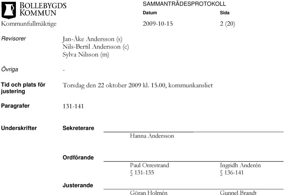 15.00, kommunkansliet Paragrafer 131-141 Underskrifter Sekreterare Hanna Andersson