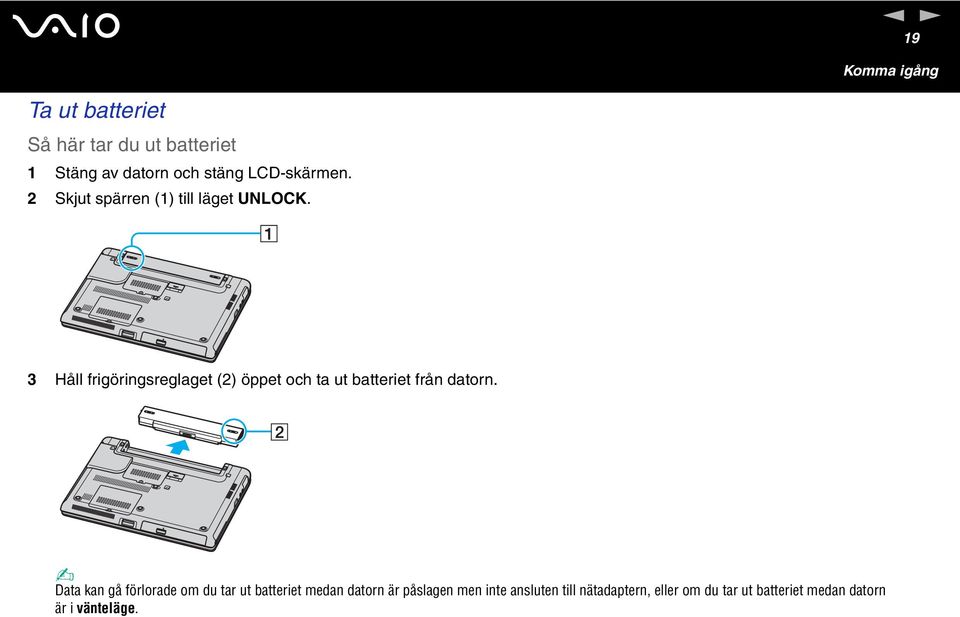 3 Håll frigörigsreglaget (2) öppet och ta ut batteriet frå dator.