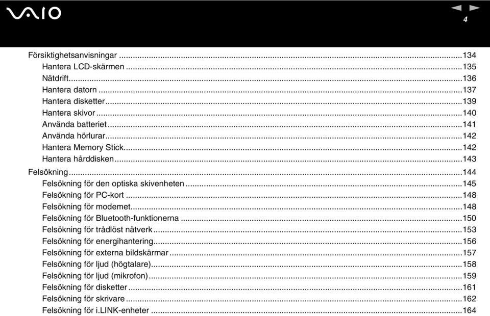 ..148 Felsökig för modemet...148 Felsökig för Bluetooth-fuktioera...150 Felsökig för trådlöst ätverk...153 Felsökig för eergihaterig.