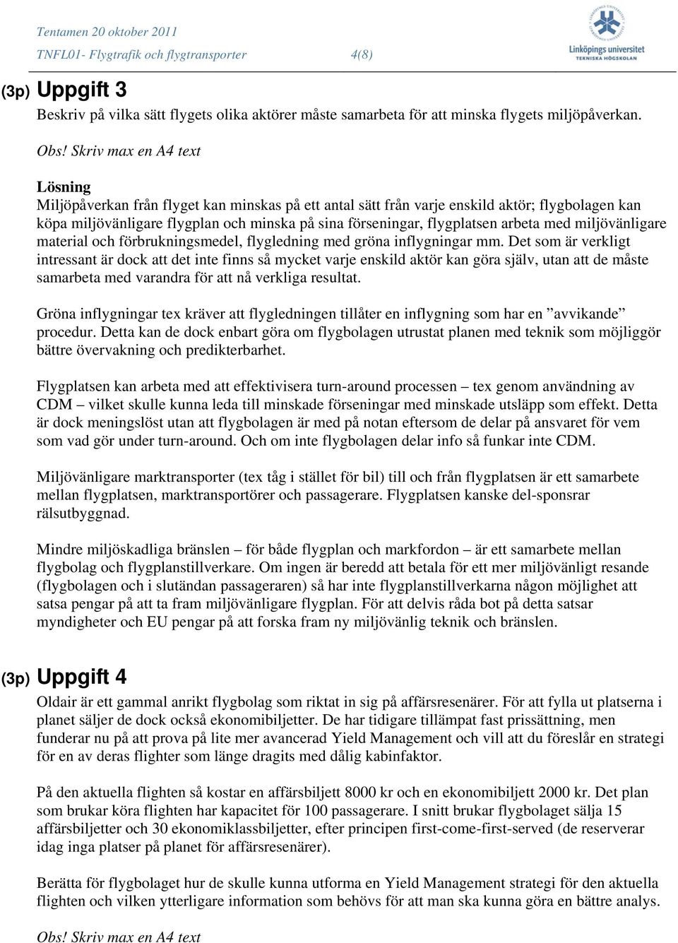 material och förbrukningsmedel, flygledning med gröna inflygningar mm.