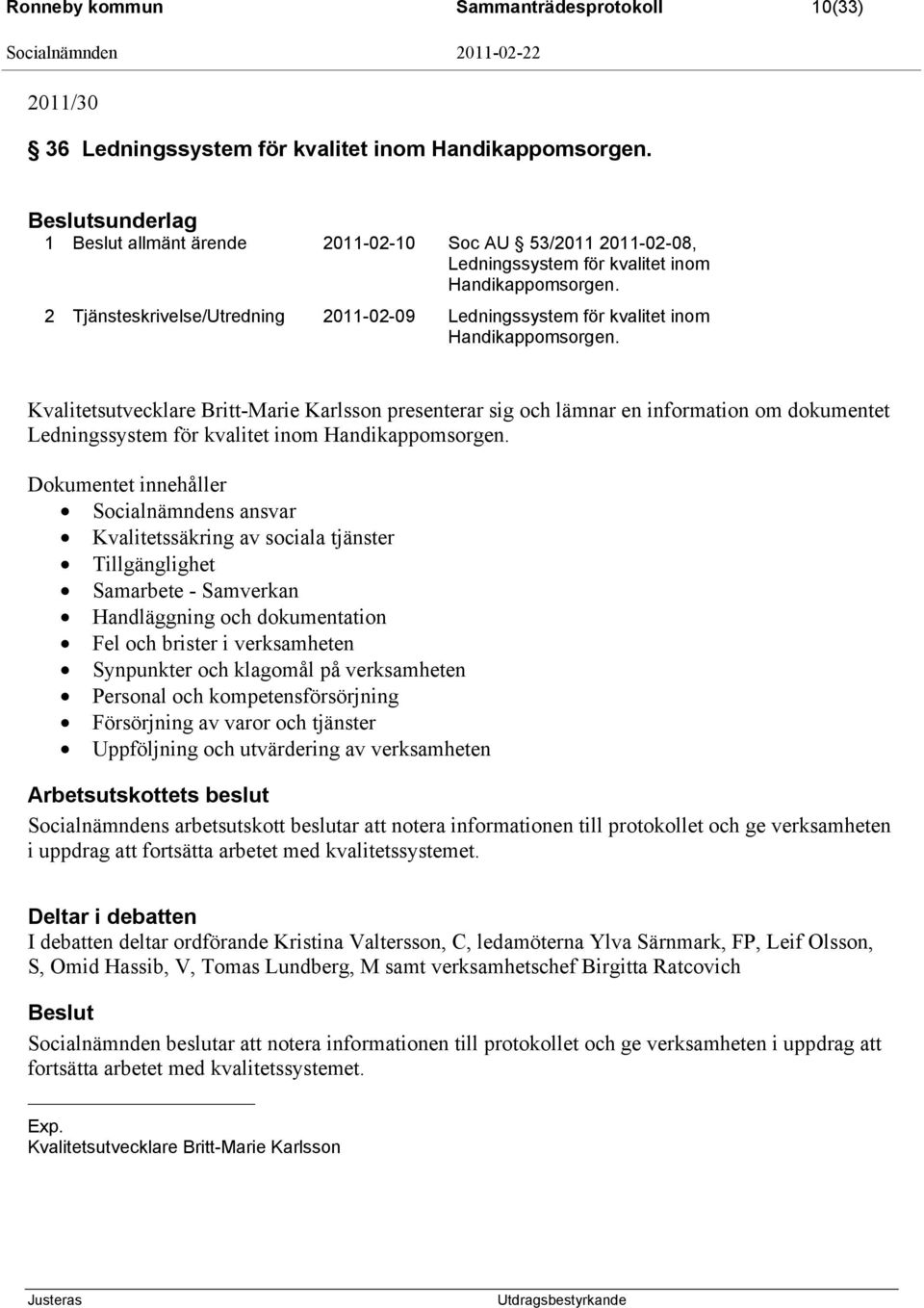 2 Tjänsteskrivelse/Utredning 2011-02-09 Ledningssystem för kvalitet inom Handikappomsorgen.