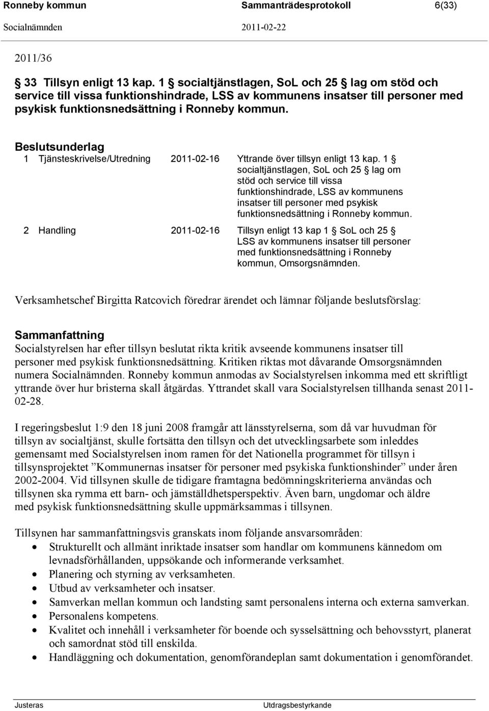 sunderlag 1 Tjänsteskrivelse/Utredning 2011-02-16 Yttrande över tillsyn enligt 13 kap.
