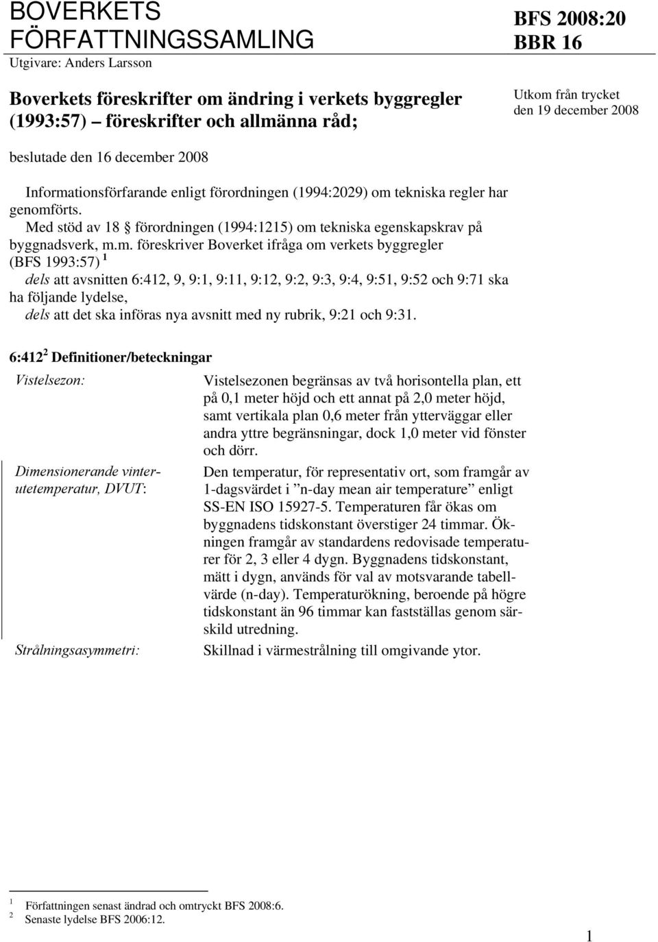 Med stöd av 18 förordningen (1994:1215) om 