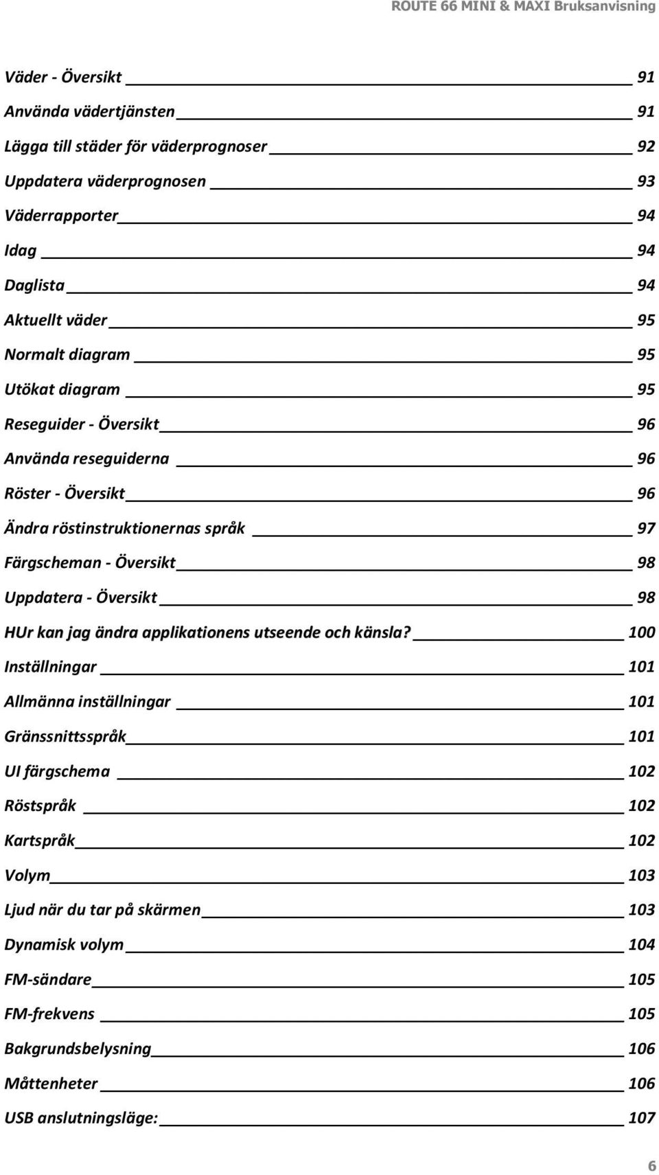 Uppdatera - Översikt 98 HUr kan jag ändra applikationens utseende och känsla?