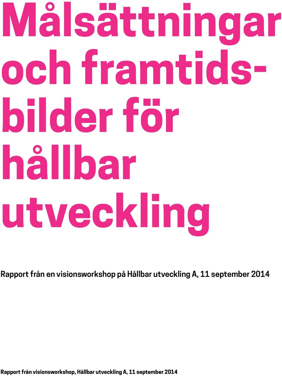 Hållbar utveckling A, 11 september 2014 Rapport