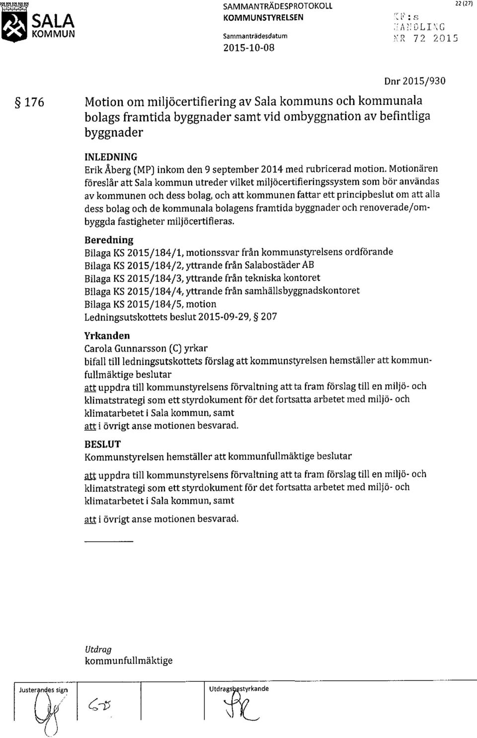 byggnader INLEDNING Erik Åberg (MP) inkom den 9 september 2014 med rubricerad motion.