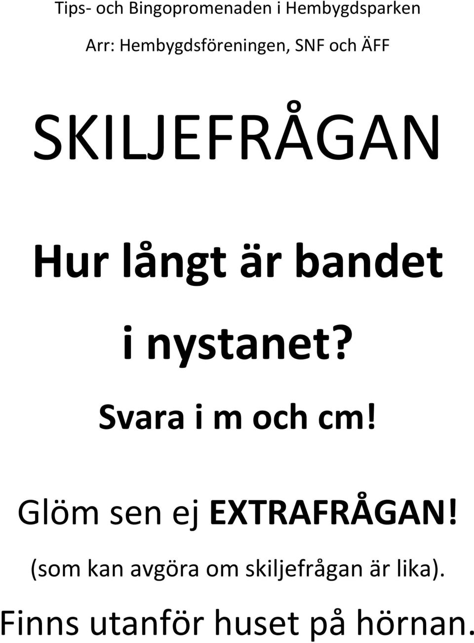 Glöm sen ej ETRAFRÅGAN!