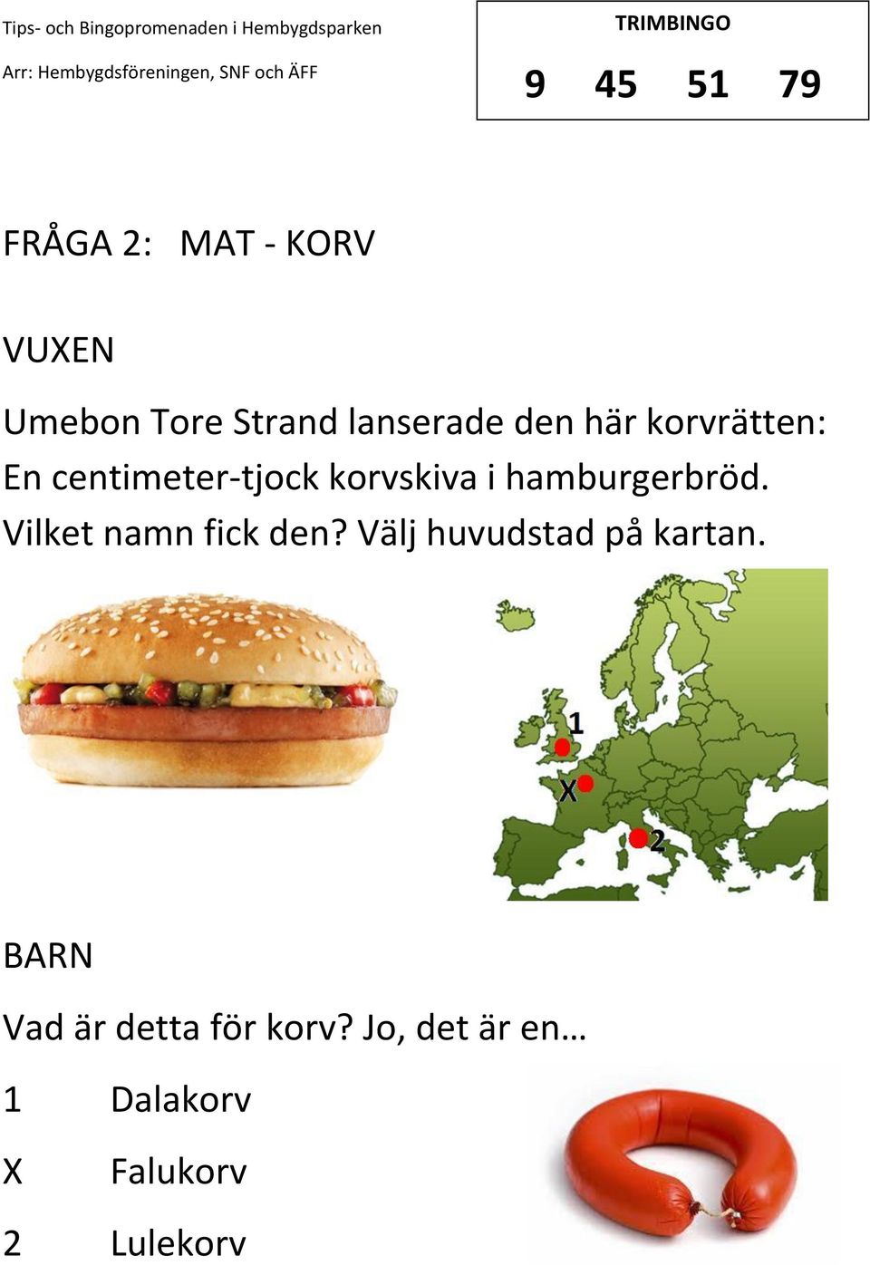 hamburgerbröd. Vilket namn fick den? Välj huvudstad på kartan.