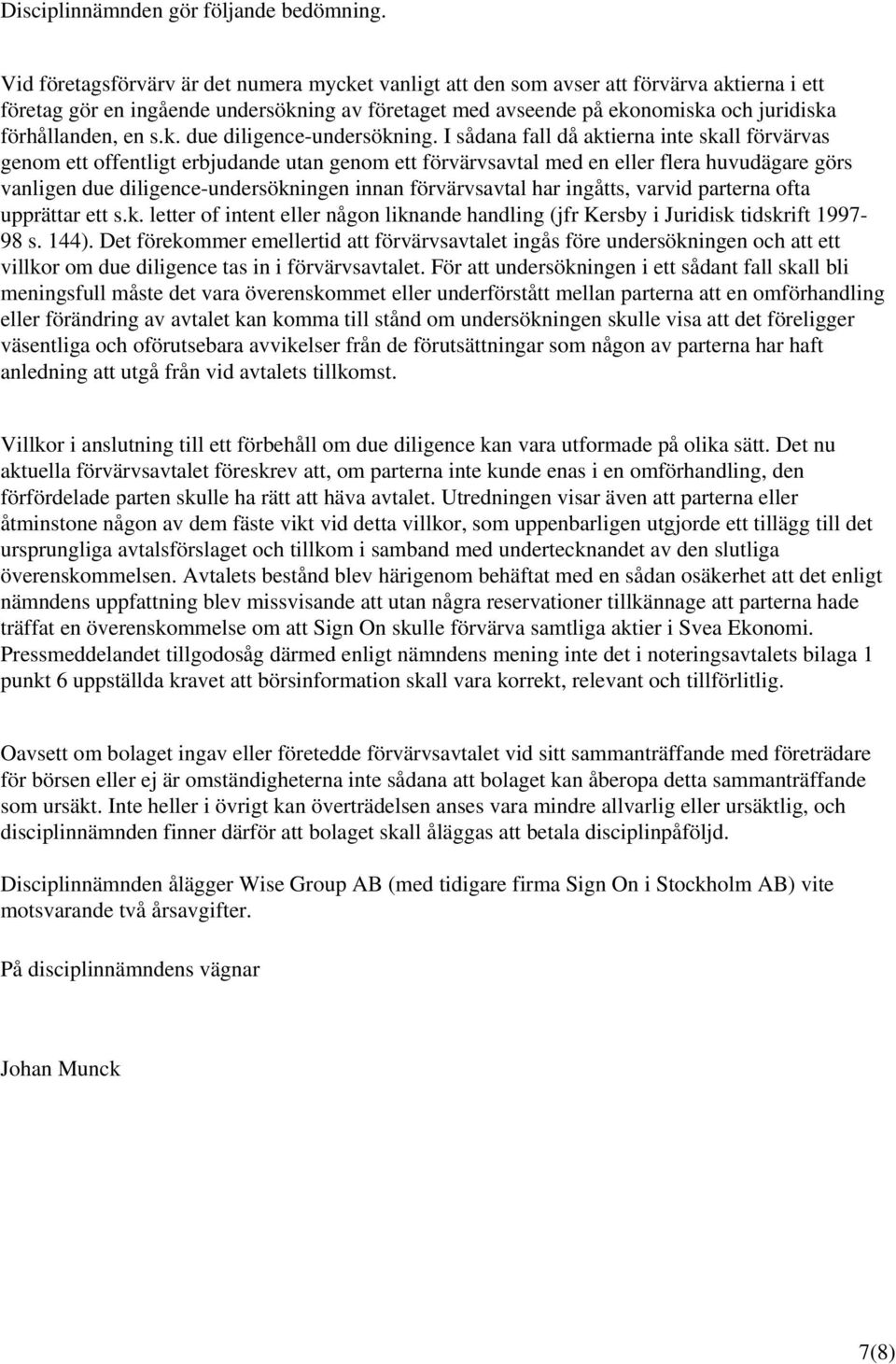 en s.k. due diligence-undersökning.