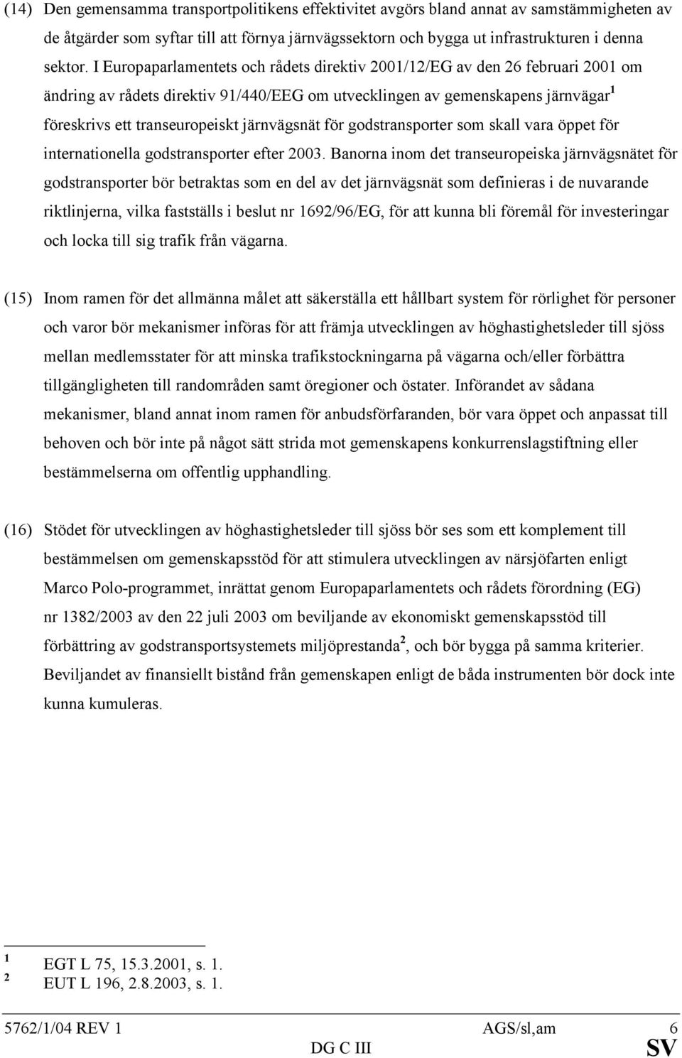 järnvägsnät för godstransporter som skall vara öppet för internationella godstransporter efter 2003.