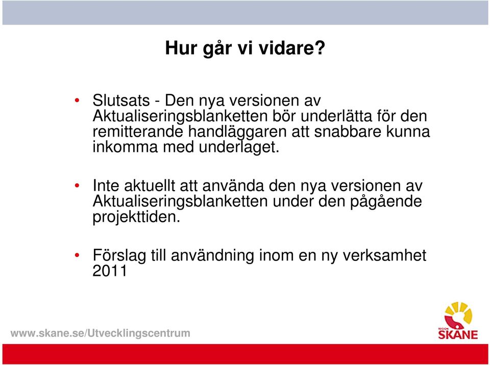 remitterande handläggaren att snabbare kunna inkomma med underlaget.
