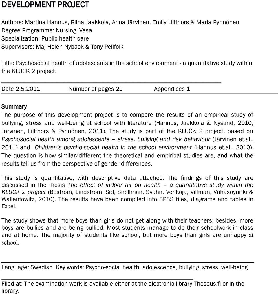 2011 Number of pages 21 Appendices 1 Summary The purpose of this development project is to compare the results of an empirical study of bullying, stress and well-being at school with literature