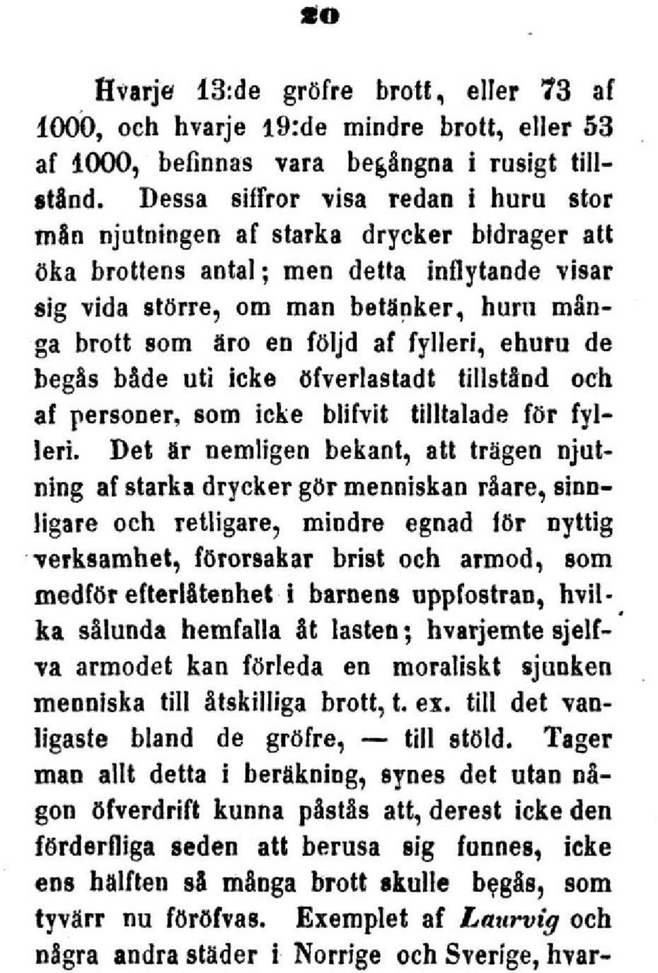 af fylleri, ehuru de begås både uti icke öfverlastadt tillstånd och af personer, som icke blifvit tilltalade för fylleri.