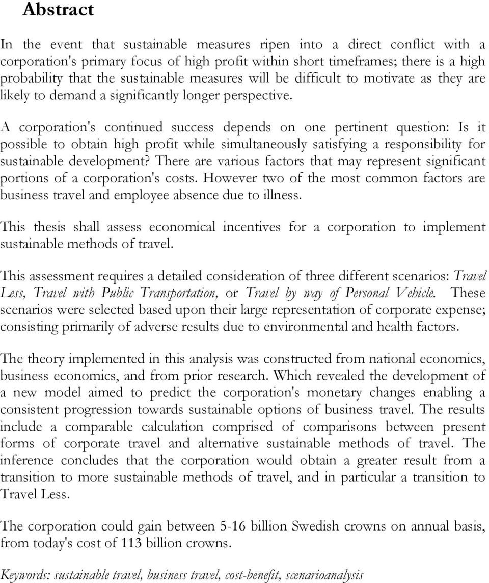 A corporation's continued success depends on one pertinent question: Is it possible to obtain high profit while simultaneously satisfying a responsibility for sustainable development?