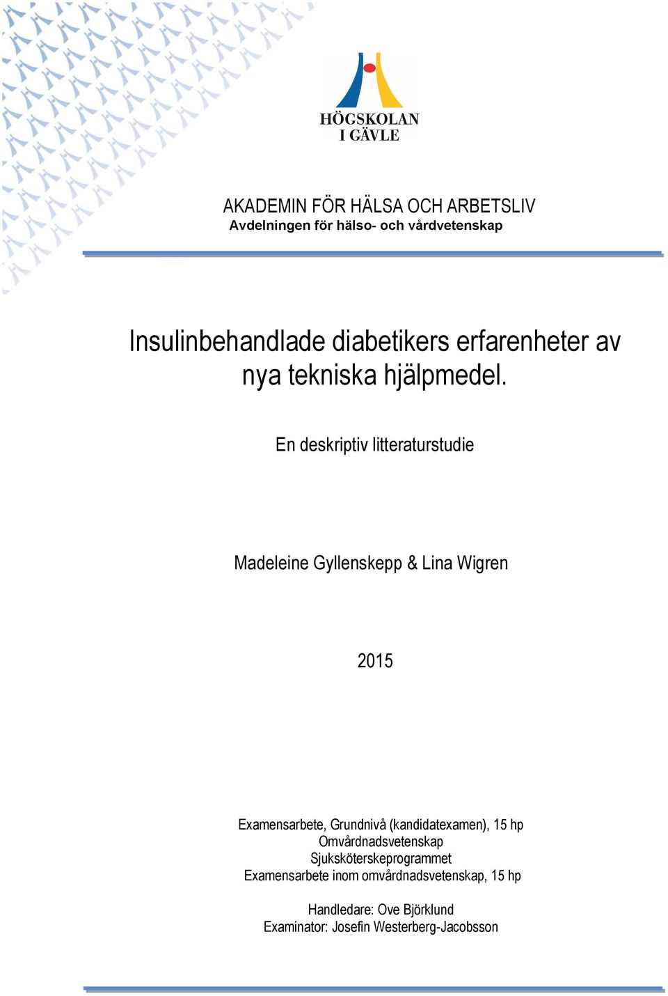 En deskriptiv litteraturstudie Madeleine Gyllenskepp & Lina Wigren 2015 Examensarbete, Grundnivå
