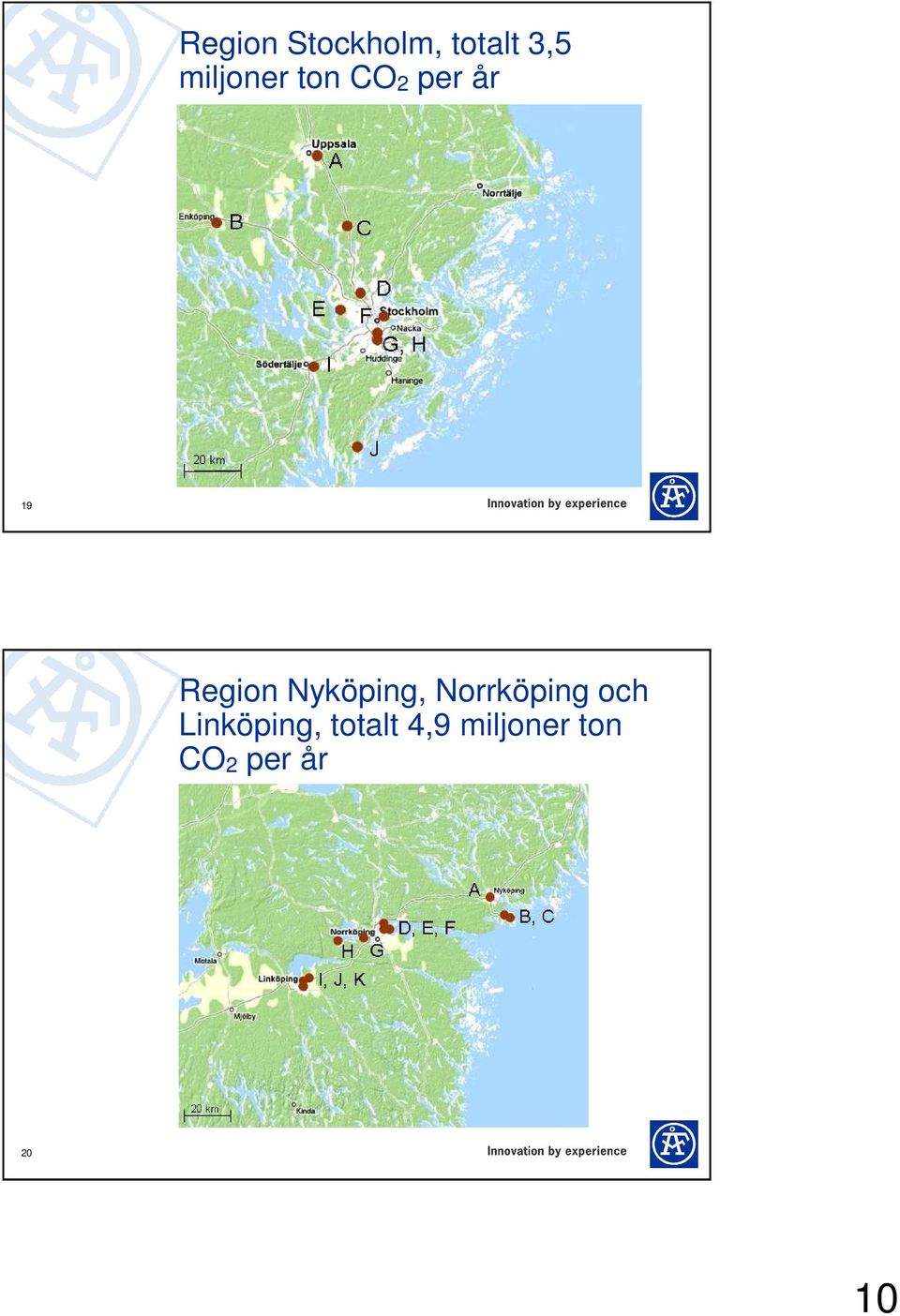 Nyköping, Norrköping och Linköping,