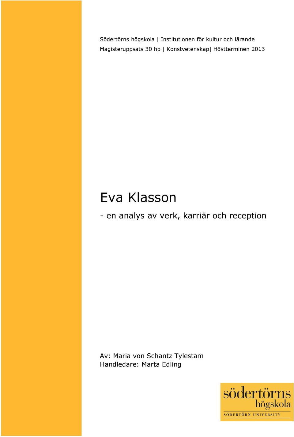 Höstterminen 2013 Eva Klasson - en analys av verk,