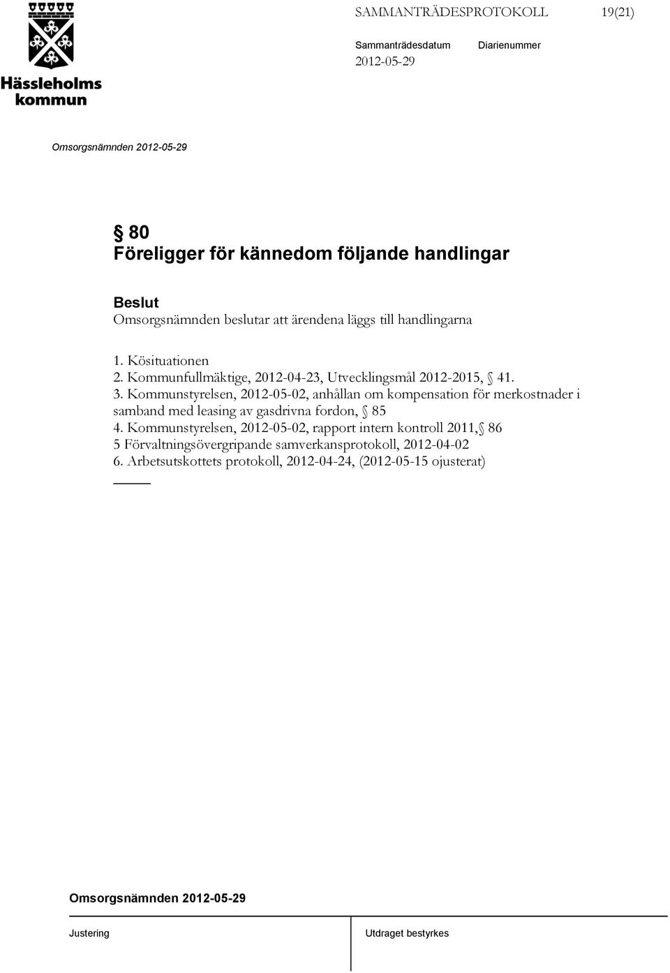 Kommunstyrelsen, 2012-05-02, anhållan om kompensation för merkostnader i samband med leasing av gasdrivna fordon, 85 4.