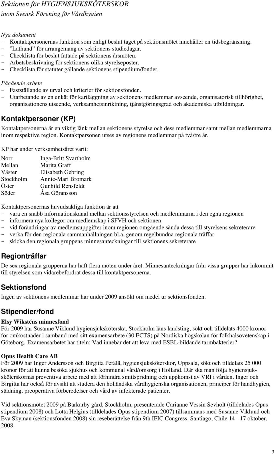 Pågående arbete - Fastställande av urval och kriterier för sektionsfonden.