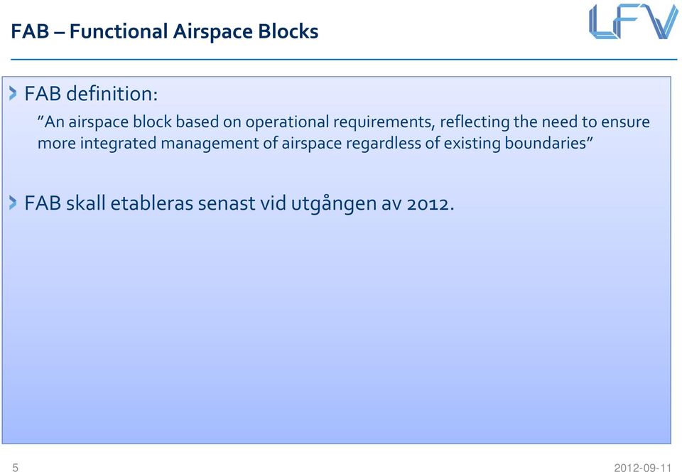 ensure more integrated management of airspace regardless of