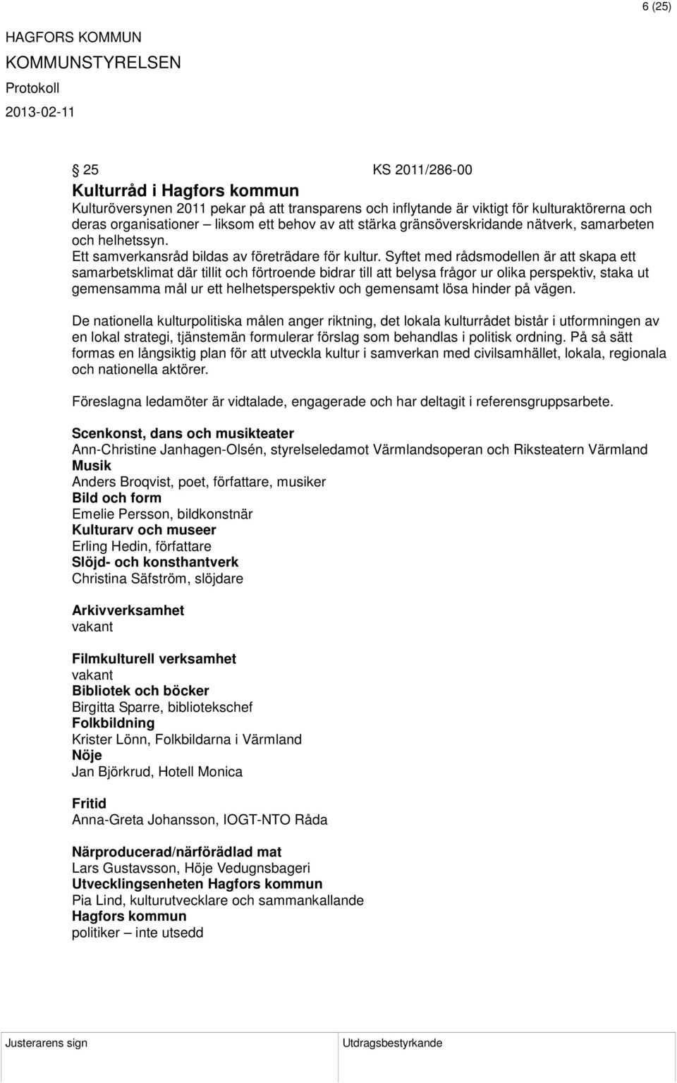 Syftet med rådsmodellen är att skapa ett samarbetsklimat där tillit och förtroende bidrar till att belysa frågor ur olika perspektiv, staka ut gemensamma mål ur ett helhetsperspektiv och gemensamt