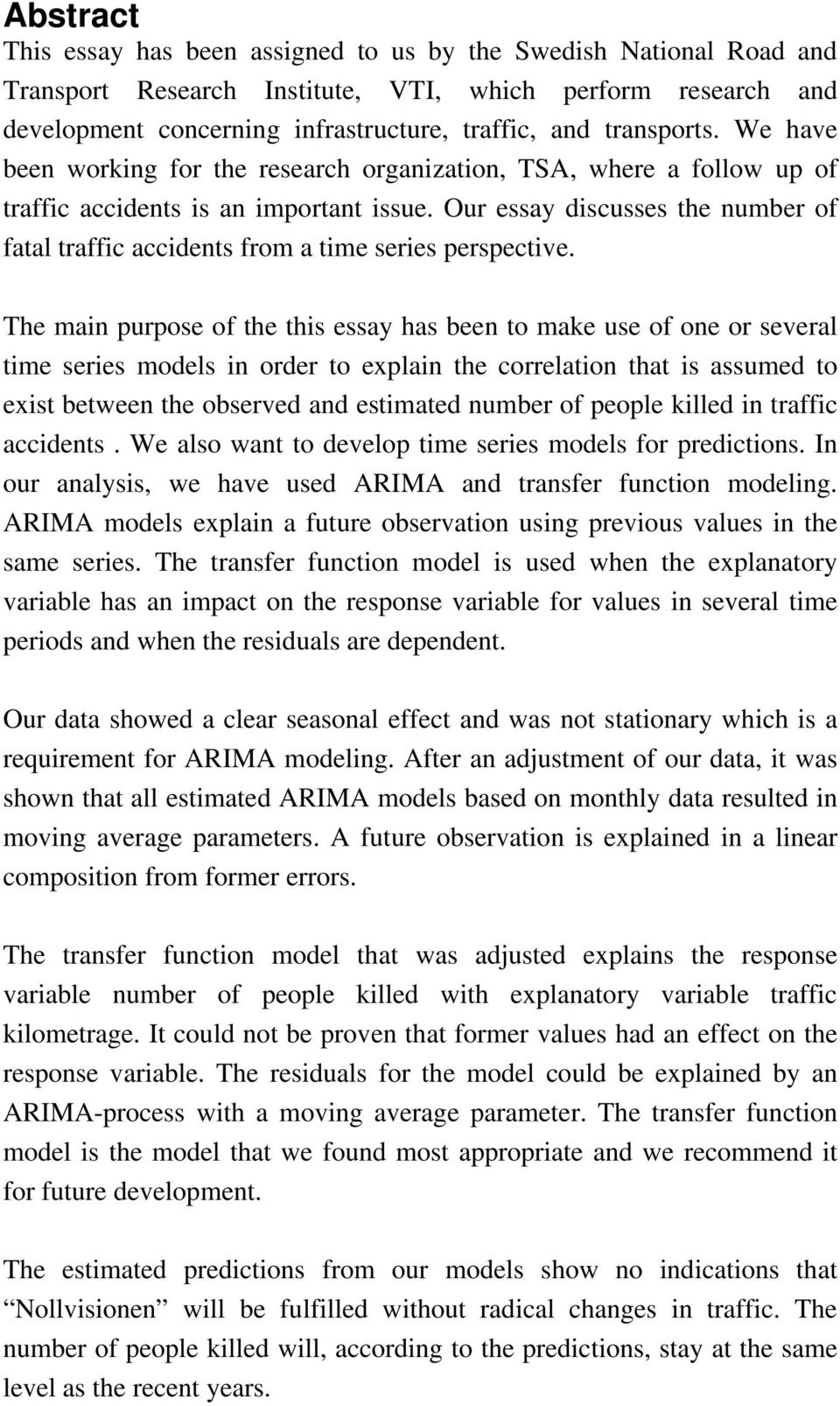 Our essay discusses the number of fatal traffic accidents from a time series perspective.