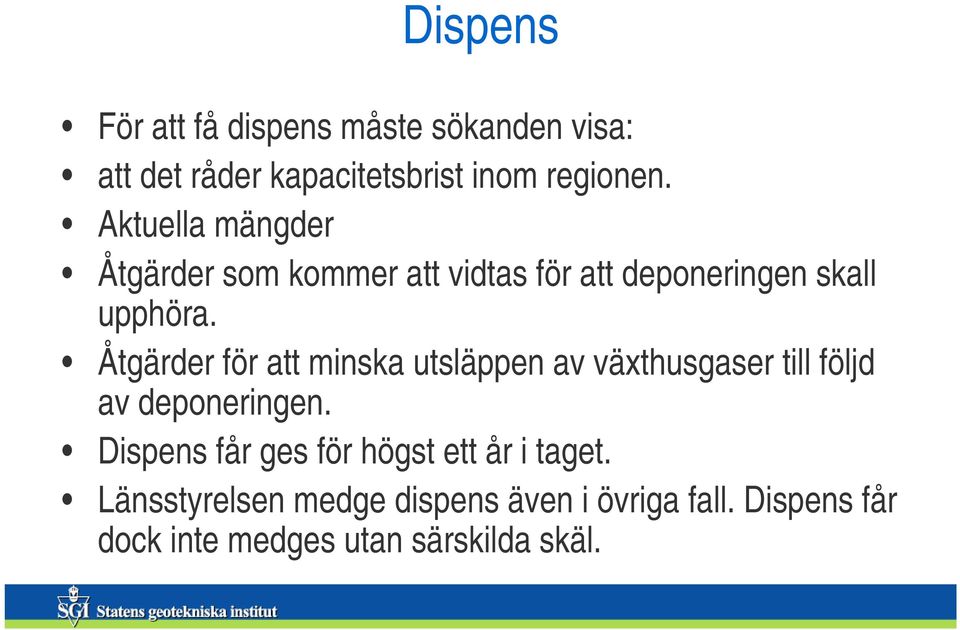 Åtgärder för att minska utsläppen av växthusgaser till följd av deponeringen.