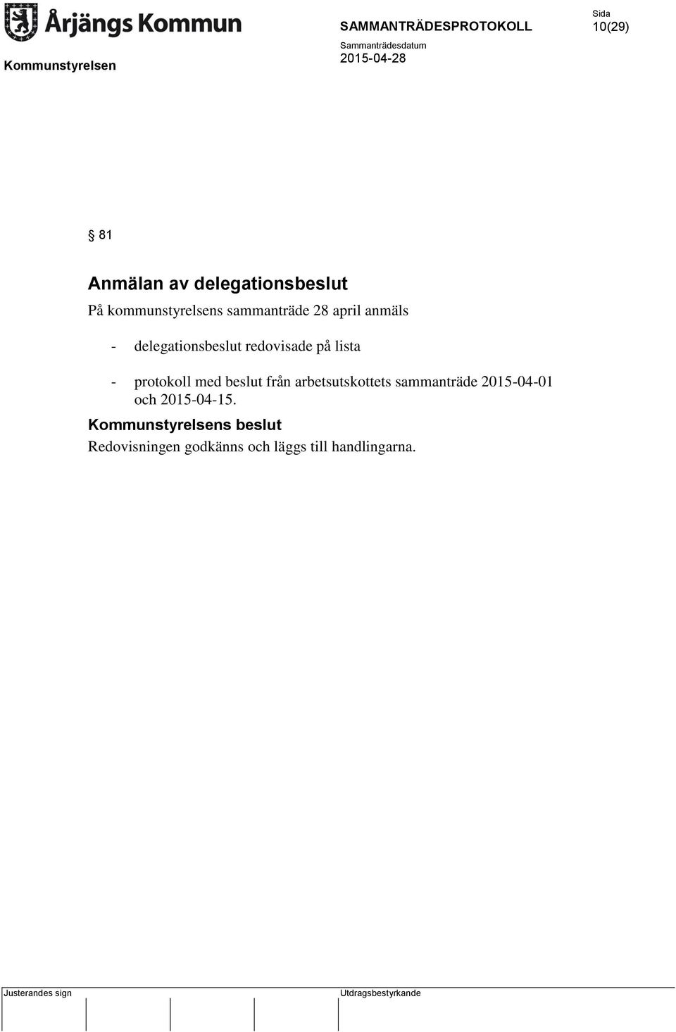 beslut från arbetsutskottets sammanträde 2015-04-01 och 2015-04-15.